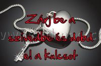 Zárj be a szívedbe
 
Zárj be a szívedbe és dobd el a kulcsot