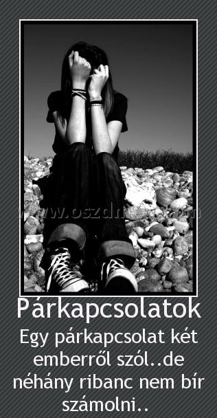 Párkapcsolatok Párkapcsolatok
Egy párkapcsolat két emberről szól..de néhány ribanc nem bír számolni..
