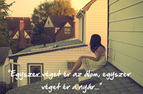 "Egyszer véget ér az álom "Egyszer véget ér az álom