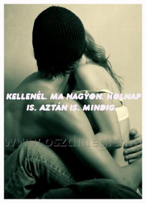 kellenél. ma nagyon. holnap kellenél. ma nagyon. holnap
kellenél. ma nagyon. holnap is. aztán is. mindig.
