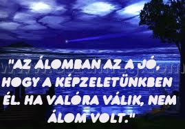 "Az álomban az a jó
 
