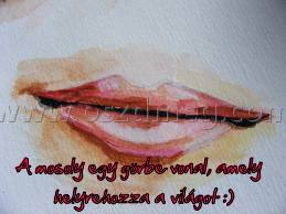 A mosoly egy görbe vonal
 
A mosoly egy görbe vonal, amely helyrehozza a világot :)