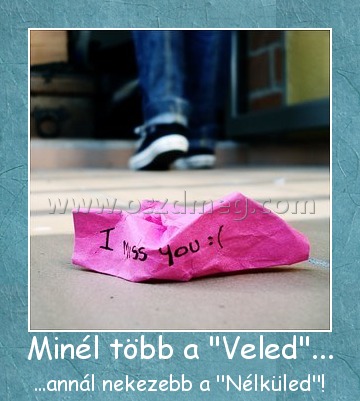 Minél több a "Veled"... Minél több a "Veled"...
...annál nekezebb a