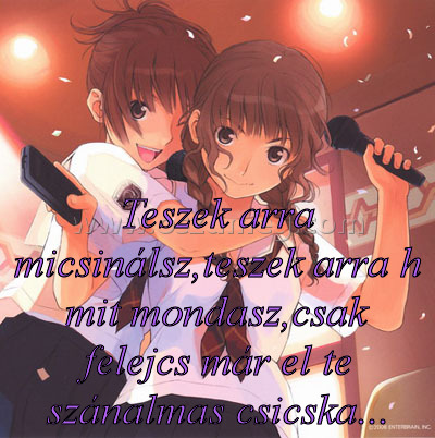Teszek arra micsinálsz Teszek arra micsinálsz
Teszek arra micsinálsz,teszek arra h mit mondasz,csak felejcs már el te szánalmas csicska...