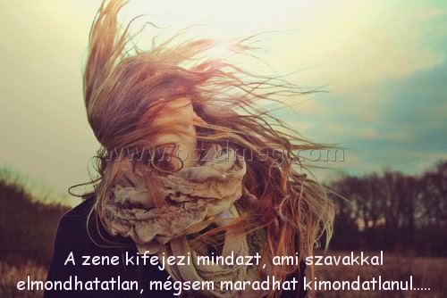 A zene kifejezi mindazt A zene kifejezi mindazt
A zene kifejezi mindazt, ami szavakkal elmondhatatlan, mégsem maradhat kimondatlanul.....