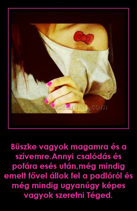 Büszke vagyok magamra és a szívemre Büszke vagyok magamra és a szívemre