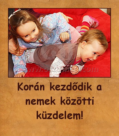 Korán kezdődik a nemek közötti küzdelem!
 
