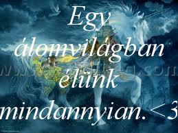 Egy álomvilágban élünk mindannyian.<3 Egy álomvilágban élünk mindannyian.<3
Egy álomvilágban élünk mindannyian.<3