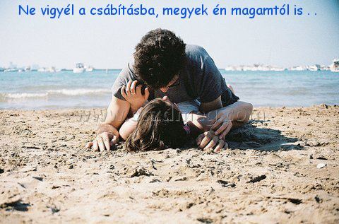 Ne vigyél a csábításba Ne vigyél a csábításba
Ne vigyél a csábításba, megyek én magamtól is . .