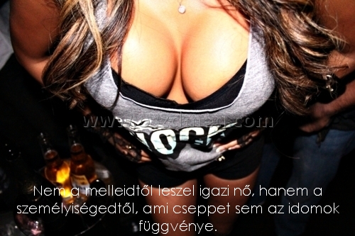 Nem a melleid
004e20
től leszel
 
Nem a melleidtől leszel igazi nő, hanem a személyiségedtől, ami cseppet sem az idomok függvénye.