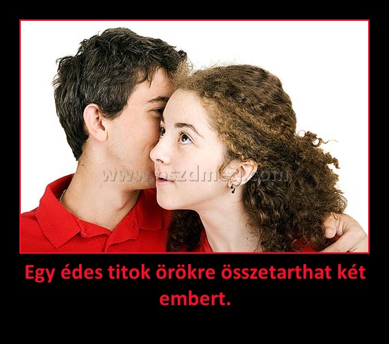 Egy édes titok örökre összetarthat két embert.
 
