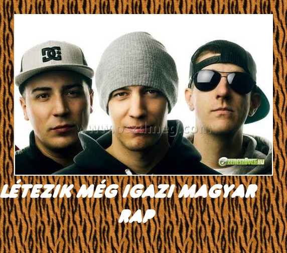 Létezik még igazi magyar rap
 
