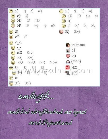 smileyik...
 
amikkel elrejtheted az igazi arckifejezésed