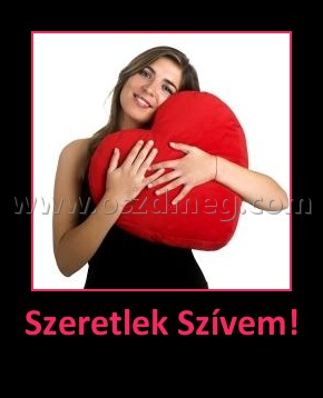 Szeretlek Szívem!
 

